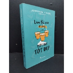 [Phiên Chợ Sách Cũ] Làm thế nào để sống một đời tốt đẹp 2021 2303