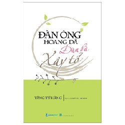 Đàn Ông Hoang Dã - Đàn Bà Xây Tổ - Tăng Tử Hàng 184496