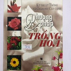 PHƯƠNG PHÁP TRỒNG HOA - 97 trang, nxb: : 2003