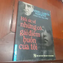 Gabriel García Márquez - HỒI ỨC VỀ NHỮNG CÔ GÁI ĐIẾM BUỒN CỦA TÔI