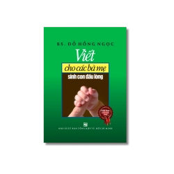 Viết cho các bà mẹ sinh con đầu lòng - Đỗ Hồng Ngọc