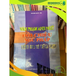 (TẶNG BOOKMARK) Văn Phạm Anh Ngữ Đối Chiếu Ngữ Pháp Tiếng Anh Và Tiếng Pháp - Hoàng Quốc Tín 2005 Tham khảo - luyện thi RBK-AK1T2
