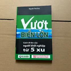 Vượt biển lớn - Cách đi lên của người khởi nghiệp từ 5 xu - Nguyễn Thái Duy