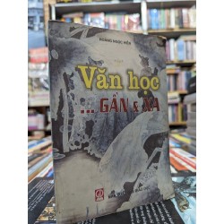 Văn học ... Gần xa - Hoàng Ngọc Hiến