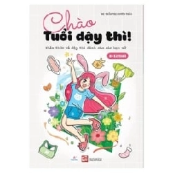 Chào Tuổi Dậy Thì! Kiến Thức Về Dậy Thì Dành Cho Các Bạn Nữ (8-12 Tuổi) - BS Trần Thị Uyên Thảo ASB.PO Oreka Blogmeo 230225