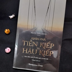 KHÁM PHÁ TIỀN KIẾP VÀ HẬU KIẾP - BRUCE GOLDBERG 