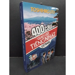 400 câu giao tiếp tiếng Nhật cơ bản (kèm CD) Toshihiro Lto mới 90% ố nhẹ 2013 HCM.ASB0811