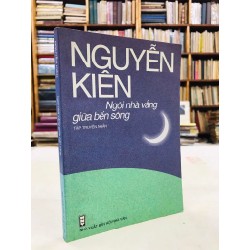 Ngôi nhà vắng giữa bến sông - Nguyễn Kiên