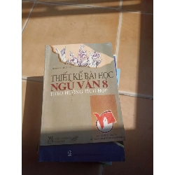 Thiết Kế Bài Học Ngữ Văn 8 Theo Hướng Tích Hợp – Hoàng Hữu Bội 2004 (Tham khảo - luyện thi) VAVO1304-AK3ST2