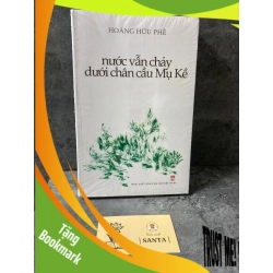 (TẶNG BOOKMARK) Nước vẫn chảy dưới chân cầu Mụ Kề- Hoàng Hữu Phê Sách văn học RBK0302