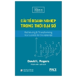 Cải Tổ Doanh Nghiệp Trong Thời Đại Số (Bìa Cứng) - David L. Rogers