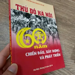 Thủ đô Hà Nội - 60 năm chiến đấu, xây dựng và phát triển 977575