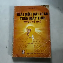 Giải một bài toán trên máy tính thế nào ( Tập 1)
