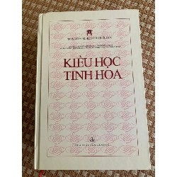 Kiều Học Tinh Hoa (bìa cứng,1015 trang, sách mới còn seal mới 90% 2016) Chủ Biên Mai Quốc Liên STB2905 Văn Học-Nghiên Cứu Văn Học 155105