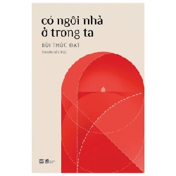 Có Ngôi Nhà Ở Trong Ta - Bùi Thúc Đạt