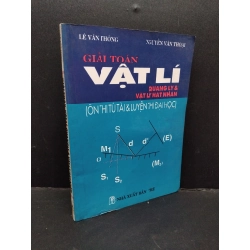 Giải toán vật lí quang lý và vật lý hạt nhân mới 80% bẩn bìa, ố vàng 2000 HCM1710 Lê Văn Thông, Nguyễn Văn Thoại GIÁO TRÌNH, CHUYÊN MÔN 303252