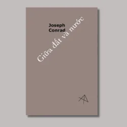 Giữa đất và nước - Joseph Conrad - Công Hiện, Anh Hoa, Nhị Linh dịch