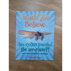 Would You Believe... two cyclists invented the aeroplane?! - Richard Platt