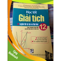 (TẶNG BOOKMARK) Học Tốt Giải Tích 12: Luyện Thi Tú Tài Và Đại Học - Đỗ Minh Khang, Nguyễn Nam, Nguyễn Trọng Bằng, Lê Văn Trung 2008 Tham khảo - luyện thi RBK-AK2ST1