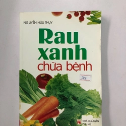 RAU XANH CHỮA BỆNH - 167 trang, nxb: 2011