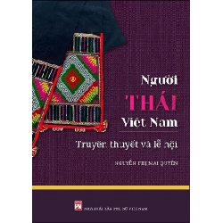 Người Thái ở Việt Nam truyền thuyết và lễ hội - Ts Lương Thanh Sơn STB3118 Văn Hóa