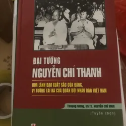 đại tướng nguyễn chí thanh nhà lãnh đại xuất sắc của đảng