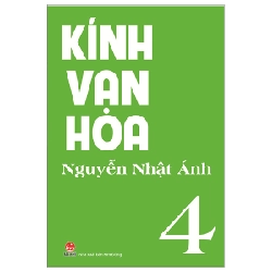 Kính Vạn Hoa - Tập 4 - Nguyễn Nhật Ánh