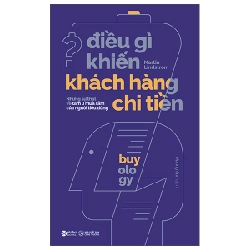 Điều Gì Khiến Khách Hàng Chi Tiền? - Martin Lindstrom