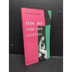 Cuộc đời, cuộc chơi, luật chơi - Mười quy tắc làm người mới 80% ố vàng có nếp gấp bìa 2003 HCM2207 Hoàng Minh Thức KỸ NĂNG Rebooks.vn