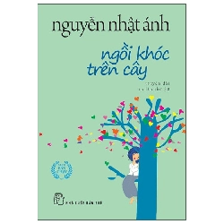 Ngồi Khóc Trên Cây - Khổ Nhỏ (2025) - Nguyễn Nhật Ánh