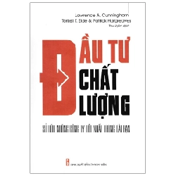 Đầu Tư Chất Lượng - Sở Hữu Những Công Ty Tốt Nhất Trong Dài Hạn - Lawrence A. Cunningham, Torkell T. Eide, Patrick Hargeaves