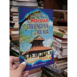Hỏi đáp về triều Nguyễn và Huế xưa - Nguyễn Đắc Xuân 596037
