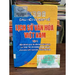 Tìm hiểu 399 câu hỏi và đáp về lịch sử văn hóa Việt Nam tập 1 – NXB Lao Động