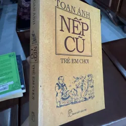 Nếp Cũ – Trẻ Em Chơi | Toan Ánh | Sách Văn Hóa Dân Gian Việt Nam 972195