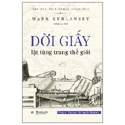 Đời Giấy - Lật Từng Trang Thế Giới - Mark Kurlansky 288097