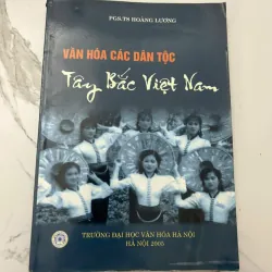 VĂN HÓA CÁC DÂN TỘC TÂY BẮC VIỆT NAM - PGS.TS Hoàng Lương - Sách văn hóa
