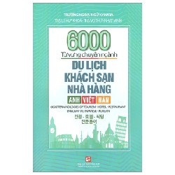 6000 Từ Vựng Chuyên Ngành Du Lịch-Khách Sạn-Nhà Hàng (Anh-Việt-Hàn) - ThS. Lê Huy Khoa, ThS. Võ Thụy Nhật Minh 184159