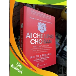 (TẶNG BOOKMARK) Ai che lưng cho bạn - Keith Ferrazzi KỸ NĂNG RBK1008