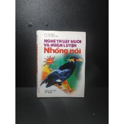 Nghệ thuật nuôi và huấn luyện nhồng nói 1999 - Việt Chương, Nguyễn Việt Tiến (ố nhẹ) new 90% HCM.TN2707 Rebooks.vn