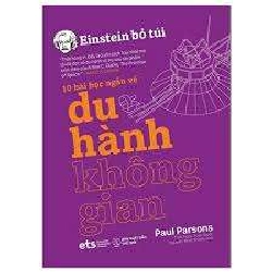 Einstein Bỏ Túi - 10 Bài Học Ngắn Về: Du Hành Không Gian - Paul Parsons