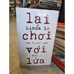 Lại chơi với lửa - Linda Lê 124833
