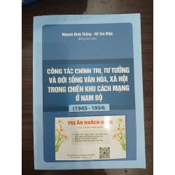 Công tác chính trị, tư tưởng và đời sống văn hóa, xã hội trong chiến khu cách mạng ở Nam Bộ (1945 – 1954) 549596