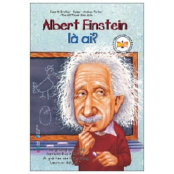 Bộ Sách Chân Dung Những Người Thay Đổi Thế Giới - Albert Einstein Là Ai? - Jess M. Brallier, Robert Andrew Parker 294637