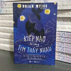 Kiếp nào ta cũng tìm thấy nhau - Brian Weiss