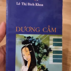 sách "Dương Cầm" của tác giả Lê Thị Bích Khoa, thuộc Tủ sách Tuổi mới lớn