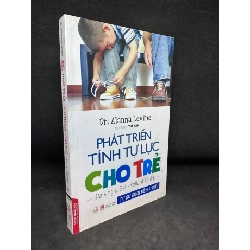 [Phiên Chợ Sách Cũ] Phát Triển Tính Tự Lực Cho Trẻ - Từ Sơ Sinh Đến 6 Tuổi, Dr. Alanna Levine,, 2017 1503