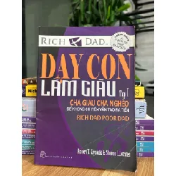 Dạy con làm giàu (Tập 1 – Rich Dad Poor Dad) – Robert T. Kiyosaki 573297