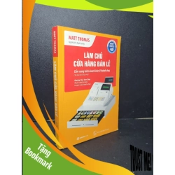 (TẶNG BOOKMARK) Làm chủ cửa hàng bán lẻ mới 90% bẩn nhẹ 2018 Matt Thomas RBK2205 MARKETING KINH DOANH