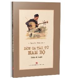 Đờn ca tài tử Nam Bộ Khảo & luận (TB2019) mới 100% Nguyễn Phúc An 2019 HCM.PO 344779