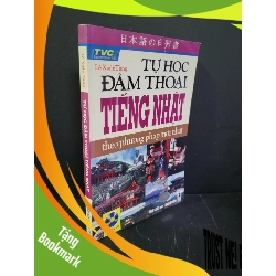 (TẶNG BOOKMARK) Tự học đàm thoại tiếng Nhật mới 80% bẩn bìa, ố nhẹ, tróc gáy nhẹ 2009 Lê Xuân Tùng RBK3004 HỌC NGOẠI NGỮ